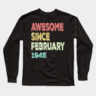 Awesome since February 1945 Long Sleeve T-Shirt